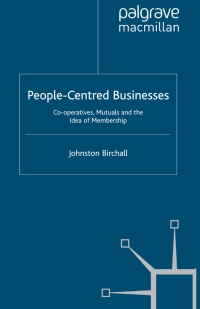 people centred businesses cooperatives mutuals and the idea of membership 1st edition professor johnston