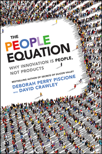 the people equation why innovation is people not products 1st edition deborah perry piscione, david crawley