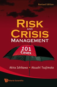 risk and crisis management 101 cases 1st edition ishikawa akira 9814273899, 9814273902, 9789814273893,