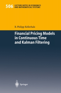 financial pricing models in continuous time and kalman filtering 1st edition b.philipp kellerhals 3540423648,