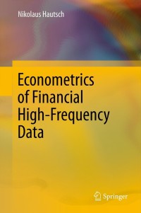 econometrics of financial high frequency data 1st edition nikolaus hautsch 3642219241, 364221925x,