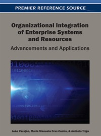 organizational integration of enterprise systems and resources  advancements and applications 1st edition