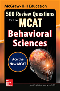 mcgraw hill education 500 review questions for the mcat behavioral sciences 1st edition koni s. christensen