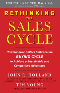 rethinking the sales cycle how superior sellers embrace the buying cycle to achieve a sustainable and
