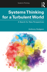 systems thinking for a turbulent world a search of new perspectives 1st edition anthony hodgson 1138598674,
