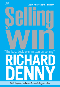 selling to win 4th edition richard denny 0749466316, 0749466324, 9780749466312, 9780749466329