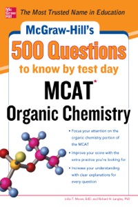 mcgraw hills 500 questions to know by test day mcat organic chemistry 1st edition john t. moore, richard h.