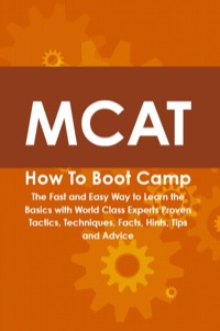 mcat how to boot camp the fast and easy way to learn the basics with world class experts proven tactics