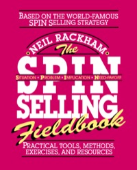 the spin selling fieldbook practical tools methods exercises and resources 1st edition neil rackham