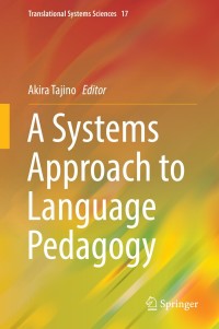 a systems approach to language pedagogy 1st edition akira tajino 9811362718, 9811362726, 9789811362712,