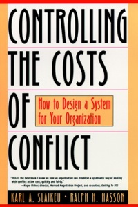 controlling the costs of conflict how to design a system for your organization 1st edition karl a. slaikeu,