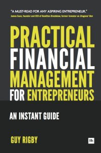 practical financial management for entrepreneurs 1st edition guy rigby 0857191799, 9780857191793