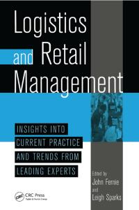 logistics and retail management insights into current practice and trends from leading experts 1st edition