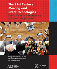 the 21st century meeting and event technologies powerful tools for better planning marketing and evaluation