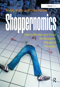 shoppernomics how to shorten and focus the shoppers routes to purchase 1st edition roddy mullin , colin