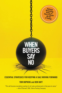 when buyers say no essential strategies for keeping a sale moving forward 1st edition tom hopkins , ben katt