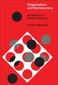 organization and bureaucracy an analysis of modern theories 1st edition nicos p. mouzelis 1138529389,