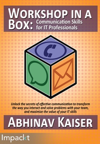 workshop in a box communication skills for it professionals 1st edition abhinav kaiser 9781783000777