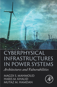 cyberphysical infrastructures in power systems architectures and vulnerabilities 1st edition magdi s.