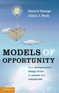 models of opportunity  how entrepreneurs design firms to achieve the unexpected 1st edition gerard george ,