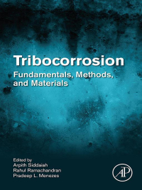 tribocorrosion fundamentals methods and materials 1st edition arpith siddash, rahul ramachandran, pradeep l.
