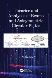 theories and analyses of beams and axisymmetric circular plates 1st edition j n reddy 1032147415,