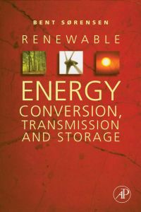 renewable energy conversion transmission and storage 1st edition bent sorensen 0123742625, 9780123742629