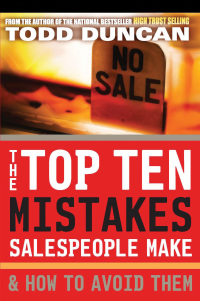 the top ten mistakes salespeople make and how to avoid them 1st edition todd duncan 0785287809, 1418579475,