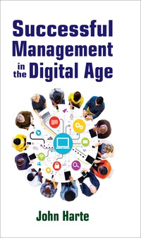 successful management in the digital age 1st edition john harte 1412862779, 1351487566, 9781412862776,