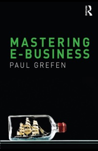 mastering e business 1st edition paul grefen 0415557852, 9780415557856