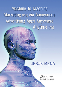 machine to machine marketing m3  via anonymous advertising apps anywhere anytime a5 1st edition jesus mena