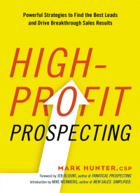 high profit prospecting powerful strategies to find the best leads and drive breakthrough sales results