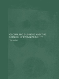global big business and the chinese brewing industry 1st edition yuantao guo 0415399181, 1134149905,
