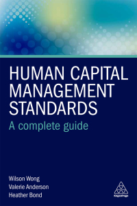 human capital management standards  a complete guide 1st edition wilson wong, valerie anderson, heather bond