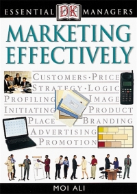 dk essential managers marketing effectively 1st edition moi ali 0789471485, 0756662591, 9780789471482,