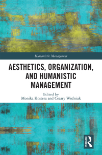 aesthetics organization and humanistic management 1st edition monika kostera, cezary wozniak 0367550105,