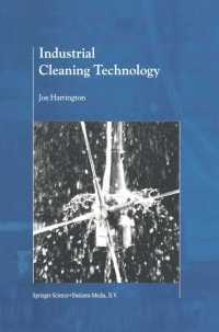 industrial cleaning technology 1st edition joe harrington 0792367480, 9401718709, 9780792367482, 9789401718707