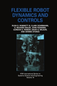 flexible robot dynamics and controls 1st edition rush d. robinett iii, john feddema, g. richard eisler, clark