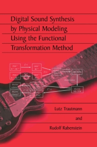 digital sound synthesis by physical modeling using the functional transformation method 1st edition lutz