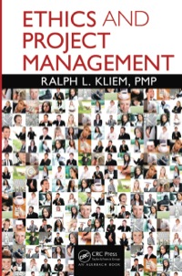 ethics and project management 1st edition ralph l. kliem 1439852618, 1439852626, 9781439852613, 9781439852620