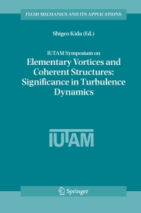 iutam symposium on elementary vortices and coherent structures significance in turbulence dynamics