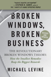 broken windows broken business how the smallest remedies reap the biggest rewards 1st edition michael levine