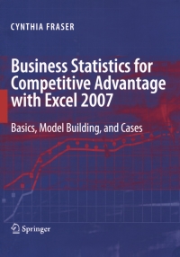 business statistics for competitive advantage with excel 2007 basics model building and cases 1st edition