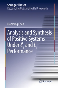 analysis and synthesis of positive systems under ?1 and l1 performance 1st edition xiaoming chen 9811022267,