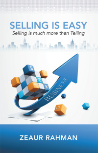 selling is easy selling is much more than telling 1st edition zeaur rahman 1482882671, 1482882698,