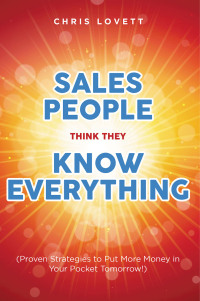 sales people think they know everything 1st edition chris lovett 9798885051613, 9798885051620