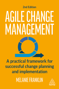 agile change management  a practical framework for successful change planning and implementation 2nd edition