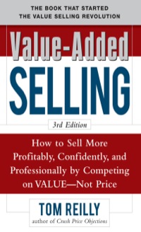 value added selling how to sell more profitably confidently and professionally by competing on value not