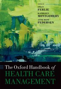 the oxford handbook of health care management 1st edition ewan ferlie; anne reff pedersen; kathleen
