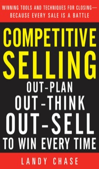 competitive selling out plan  out think and out sell to win every time 1st edition landy chase 0071738894,
